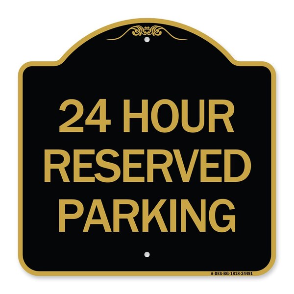 Designer Series Sign 24 Hour Reserved Parking, Black & Gold Aluminum Sign, 18" x 18", BG-1818-24491